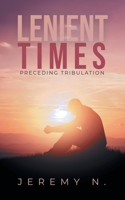 Lenient Times preceeding Tribulation 1957676353 Book Cover