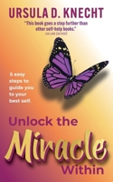 Unlock the Miracle Within 1923088777 Book Cover