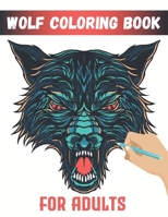 Wolf Coloring Book For Adults: Animal Adult Coloring Book of 50 Stress Relief Zentangle Wolf Designs For Wolf Lovers B08HTG62HP Book Cover