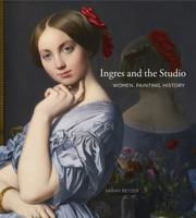 Ingres and the Studio: Women, Painting, History 0271048751 Book Cover