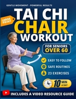 Tai Chi Chair Workout for Seniors Over 60: A 28-Day Beginner Program to Support Better Mobility, Balance, Strength, and Energy with Easy 10-Minute Seated Exercises at Home B0HD1HDBKF Book Cover