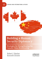 Building a Human Security Diplomacy: Strategies for Strengthening the Canada-China Relationship (Canada and International Affairs) 3031482689 Book Cover