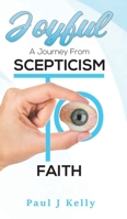 Joyful - A Journey From Scepticism To Faith 1528935543 Book Cover
