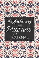Kopfschmerz und Migräne Journal: Migräne und Kopfschmerzen Tagebuch zum Ausfüllen für Cluster und Spannungskopfschmerzen - Persönliche Schmerztherapie ... zur Anti-Migräne Hilfe (German Edition) 1654834955 Book Cover