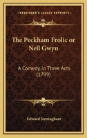 The Peckham Frolic or Nell Gwyn: A Comedy, in Three Acts 1165886189 Book Cover
