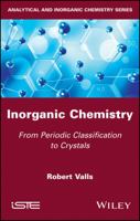 Inorganic Chemistry: From Periodic Classification to Crystals 1786302543 Book Cover