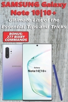 Samsung Galaxy Note 1010+ - Ultimate List of the Essential Tips and Tricks (Bonus: 277 Bixby Commands) 168821450X Book Cover