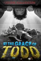 By the Grace of Todd 1595146784 Book Cover