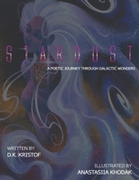 STARDUST: A Poetic Journey Through Galactic Wonders B0DXD8SDD3 Book Cover