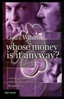 God's Wealth: Whose Money Is It Anyway? 1850785678 Book Cover