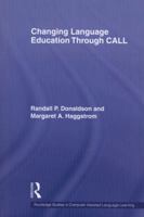 Changing Language Education Through Call (Routledge Studies in Computer Assisted Language Learning) 0415543878 Book Cover