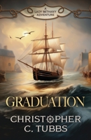 Graduation: a thrilling historical naval adventure 183901587X Book Cover