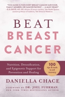 Beat Breast Cancer: Nutrition, Detoxification, and Epigenetic Support for Prevention and Healing 1510755780 Book Cover