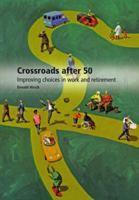 Crossroads After 50: Improving Choices in Work and Retirement (Transitions After 50) 1859351557 Book Cover