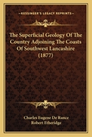 The Superficial Geology Of The Country Adjoining The Coasts Of Southwest Lancashire 1120766664 Book Cover