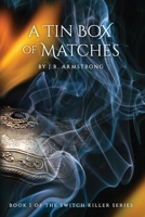 A Tin Box of Matches: Book 1 of the Switch Killer Series 0982229976 Book Cover