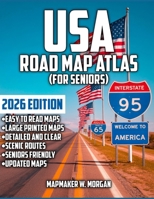 United States Road Atlas (Seniors): Adventure Awaits - The Ultimate US Road Maps for Seniors - Navigate with Ease, Explore with Joy, and Create Timeless Memories Across America's Open Roads B0GFJTR53B Book Cover