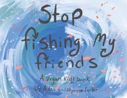Stop Fishing My Friends 1736741632 Book Cover