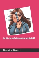 Un NO, che può diventare un ARCOBALENO (Italian Edition) B0DWWZ3P83 Book Cover