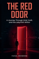 The Red Door: A Journey Through Grief, Guilt, and the Labyrinth Within B0F14WF8SQ Book Cover