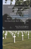 Military Sketching Made Easy and Military Maps Explained. By H.D. Hutchinson. 7th Ed., Rev. and Brought up to Date by R.F. Pearson 1013531574 Book Cover