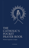 The Catholic's pocket prayer-book: Pocket-sized edition (4,25x7 inches) B0F6WSCT8J Book Cover