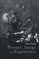 Picture, Image and Experience: A Philosophical Inquiry 0521109825 Book Cover