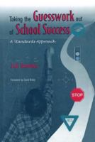 Taking the Guesswork Out of School Success, A Standards Approach 1578860261 Book Cover