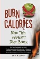 Burn Calories--Not This #@&%*! Diet Book 0991597168 Book Cover