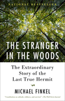 The Stranger in the Woods: The Extraordinary Story of the Last True Hermit 1101911530 Book Cover