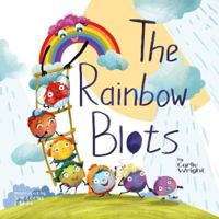 The Rainbow Blots: A children's storytime book about rainbow colours and learning through play. Ages 1-6: A children's storybook about rainbow colours and learning through play 1914252004 Book Cover
