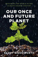 Our Once and Future Planet: Restoring the World in the Climate Change Century 0226907392 Book Cover