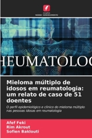 Mieloma múltiplo de idosos em reumatologia: um relato de caso de 51 doentes 6205563541 Book Cover