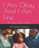 I Am Okay And I Am Fine: (A Story About Autism) B0F6M15S14 Book Cover