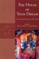 The House of Your Dream: An International Collection of Prose Poetry (Marie Alexander Poetry Series) 1893996980 Book Cover