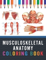 Musculoskeletal Anatomy Coloring Book: Medical Anatomy Coloring Book for kids Boys and Girls. Physiology Coloring Book for kids. Stress Relieving, ... Body Art & Anatomy Workbook for Kids Adults. B08W6J8BJ8 Book Cover