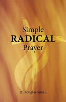 Simple Radical Prayer 0997580283 Book Cover