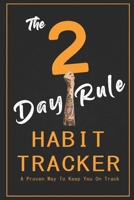 The 2-Day Rule Habit Tracker: A Proven Way To Keep You On Track 171196672X Book Cover