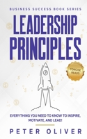Leadership Principles: Everything You Need to Know to Inspire, Motivate, and Lead! 1540632334 Book Cover