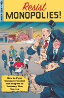 Resist Monopolies!: How to Fight Corporate Control and Support an Economy That Matters 1648413544 Book Cover