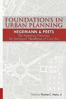 Foundations in Urban Planning - Hegemann & Peets: The American Vitruvius: An Architects' Handbook of Civic Art 1453762477 Book Cover