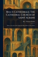 Bell's Cathedrals: The Cathedral Church of Saint Albans 1023027712 Book Cover