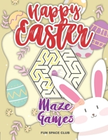 Happy Easter Maze Games: Maze Puzzles Activity Book for Kids 4-8 (The Big Easter Egg Maze Book for Kids) B085DTB3NM Book Cover