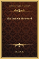 The Trail Of The Sword: Struggle Of France And England In Canada 1515045293 Book Cover