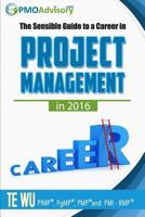 The Sensible Guide to a Career in Project Management in 2016 1941913040 Book Cover