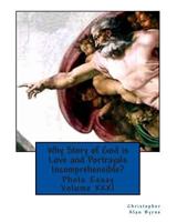 Why Story of God is Love and Portrayals Incomprehensible?: Photo Essay 1477624961 Book Cover