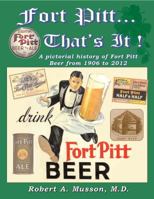 Fort Pitt, That's It! 0983840431 Book Cover