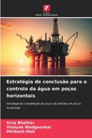 Estratégia de conclusão para o controlo da água em poços horizontais (Portuguese Edition) 620699824X Book Cover