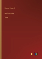 De la manie: Tome 2 (French Edition) 3563216711 Book Cover