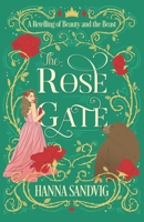 The Rose Gate: A Retelling of Beauty and the Beast 1999128613 Book Cover